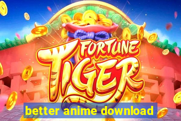 better anime download