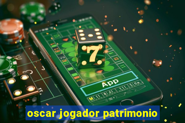 oscar jogador patrimonio