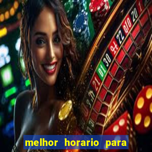 melhor horario para jogar bet7k