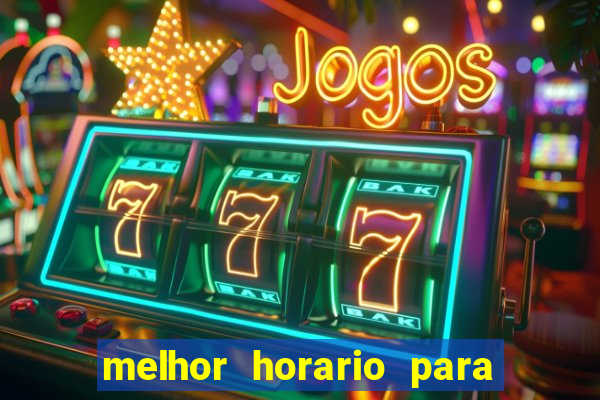 melhor horario para jogar bet7k