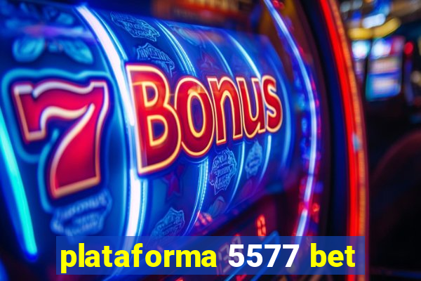 plataforma 5577 bet