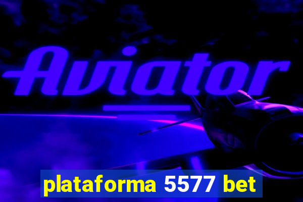 plataforma 5577 bet