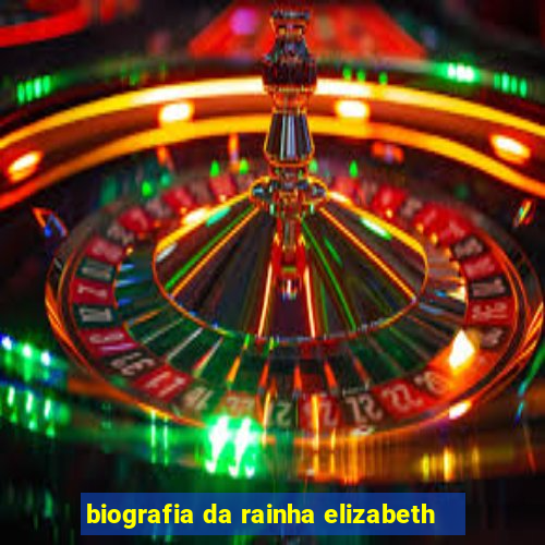 biografia da rainha elizabeth