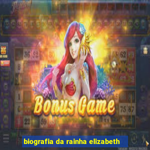 biografia da rainha elizabeth