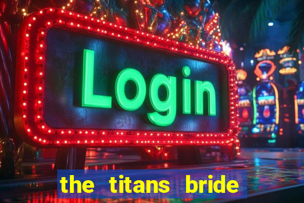 the titans bride cap 1