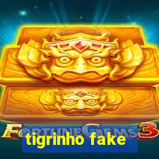 tigrinho fake