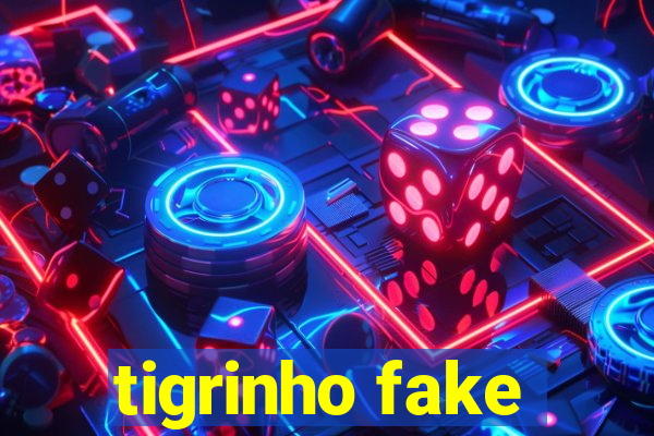 tigrinho fake