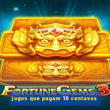 jogos que pagam 10 centavos