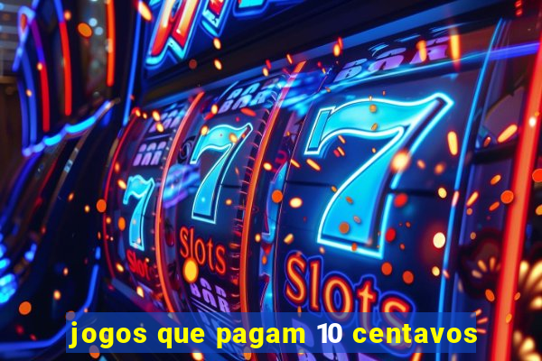 jogos que pagam 10 centavos