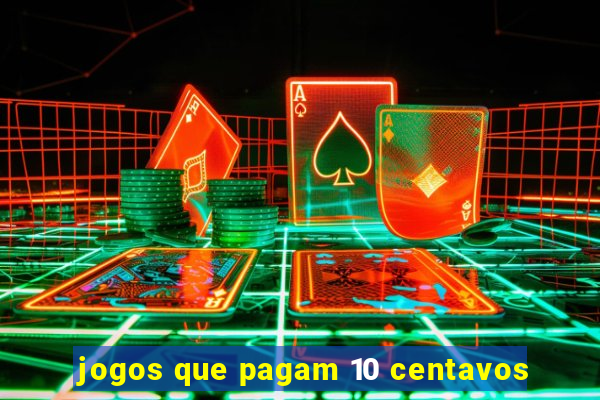 jogos que pagam 10 centavos