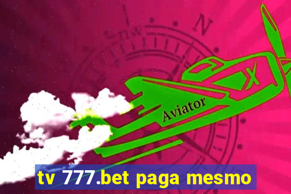 tv 777.bet paga mesmo