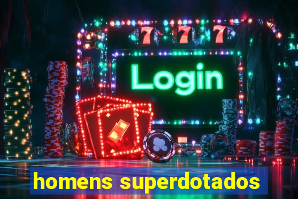 homens superdotados