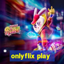 onlyflix play