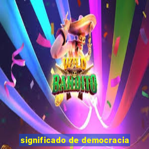 significado de democracia