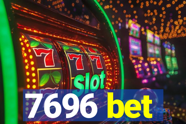 7696 bet