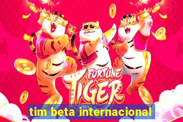 tim beta internacional