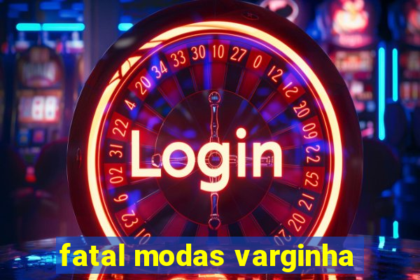 fatal modas varginha