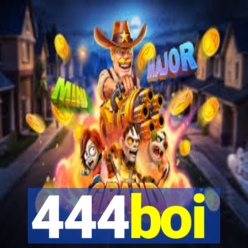 444boi