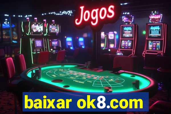 baixar ok8.com