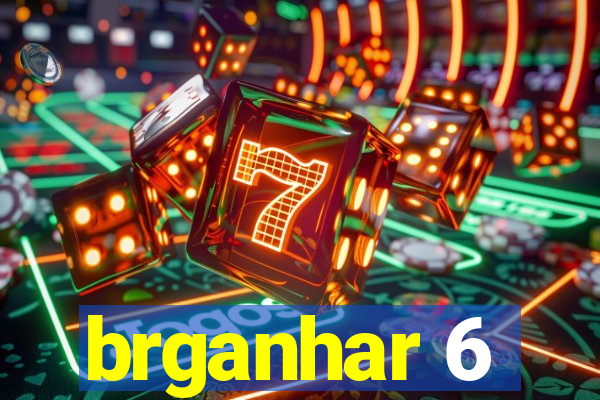 brganhar 6