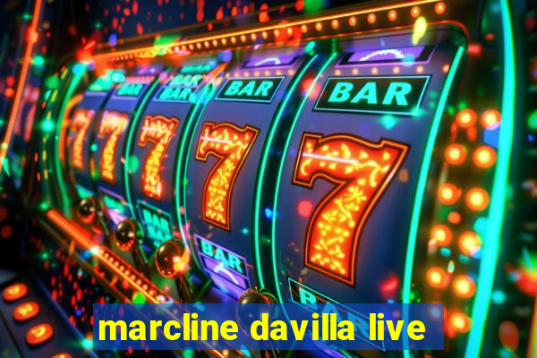 marcline davilla live