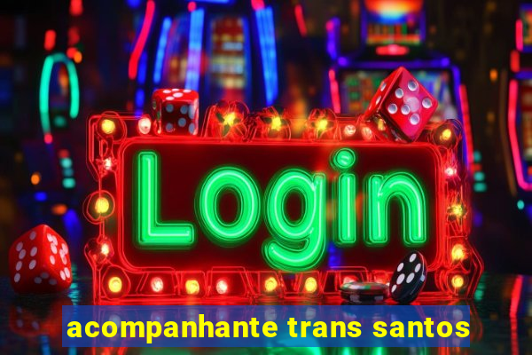 acompanhante trans santos