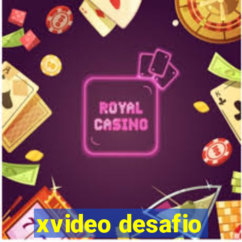 xvideo desafio