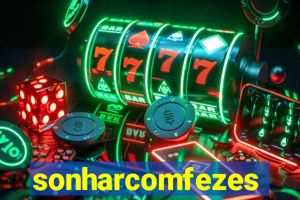 sonharcomfezes