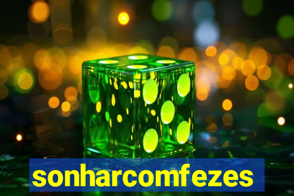 sonharcomfezes