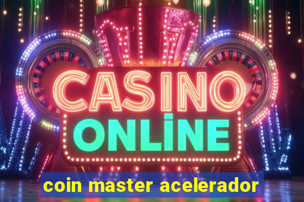 coin master acelerador