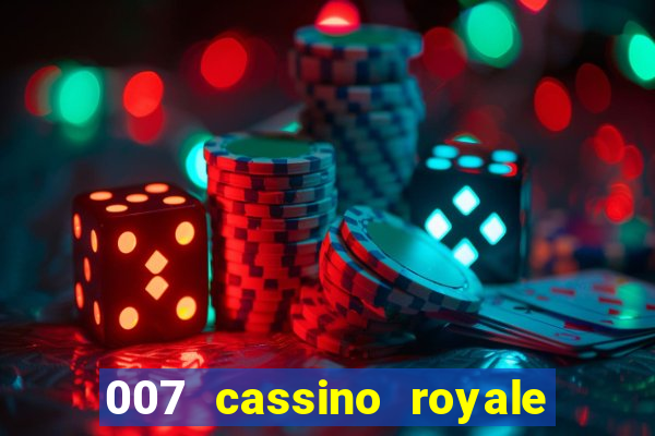 007 cassino royale filme completo em portugues