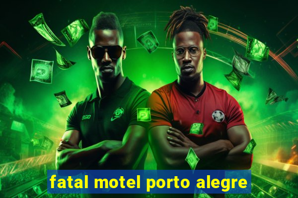 fatal motel porto alegre