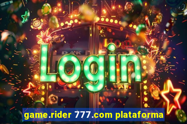 game.rider 777.com plataforma