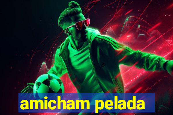 amicham pelada