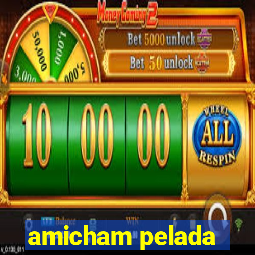 amicham pelada