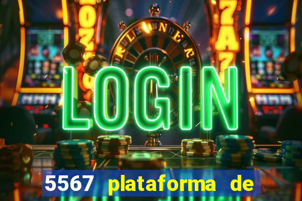 5567 plataforma de jogos login