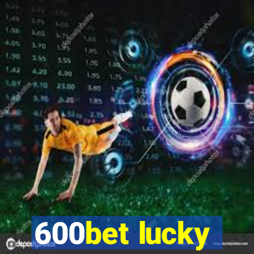 600bet lucky