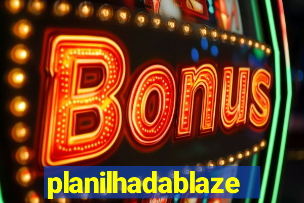 planilhadablaze