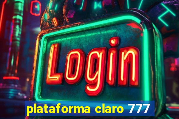 plataforma claro 777