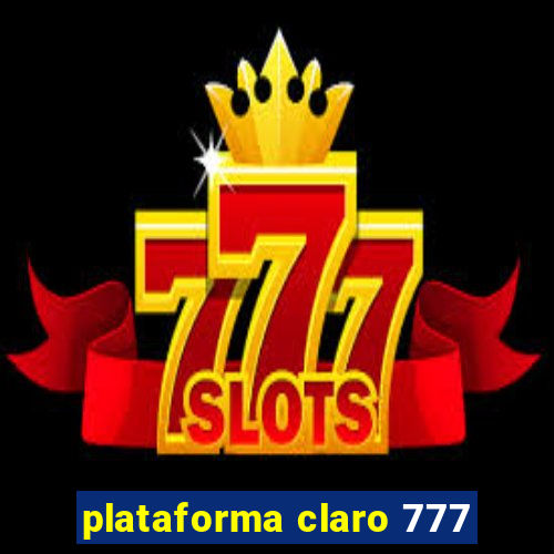 plataforma claro 777