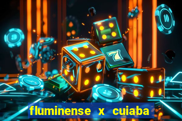 fluminense x cuiaba ao vivo