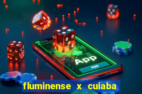 fluminense x cuiaba ao vivo