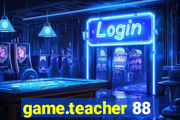 game.teacher 88