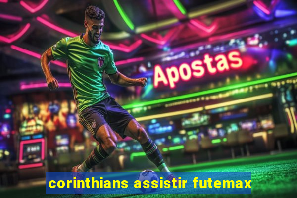 corinthians assistir futemax