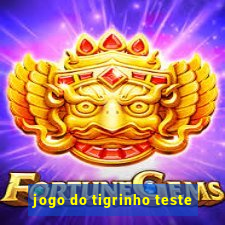 jogo do tigrinho teste