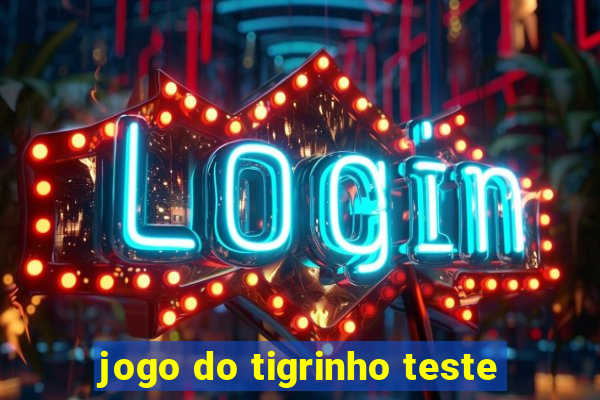 jogo do tigrinho teste