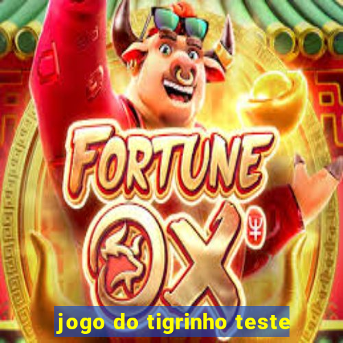 jogo do tigrinho teste