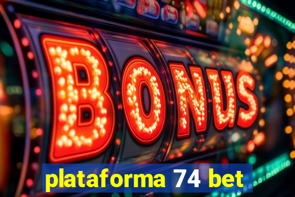 plataforma 74 bet