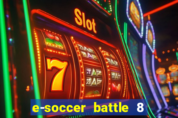 e-soccer battle 8 minutos tabela