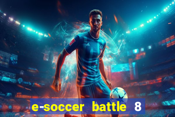 e-soccer battle 8 minutos tabela